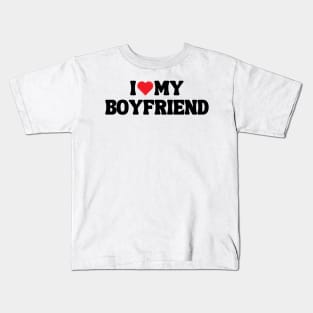 I Love My Boyfriend Kids T-Shirt